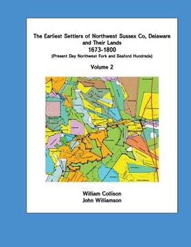portada The Earliest Settlers of Northwest Sussex Co, Delaware and Their Lands 1673-1800 Vol 2 (en Inglés)