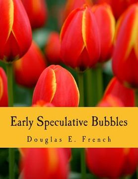 portada Early Speculative Bubbles (Large Print Edition): And Increases in the Supply of Money (en Inglés)