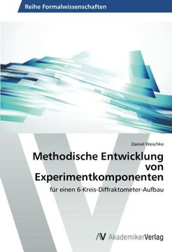portada Methodische Entwicklung von Experimentkomponenten: für einen 6-Kreis-Diffraktometer-Aufbau