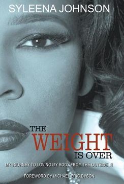 portada The Weight is Over: My Journey to Loving My Body From the Outside In 