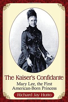 portada The Kaiser'S Confidante: Mary Lee, the First American-Born Princess (en Inglés)
