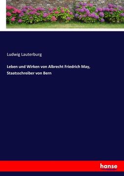 portada Leben und Wirken von Albrecht Friedrich May, Staatsschreiber von Bern (en Alemán)