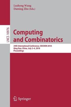 portada Computing and Combinatorics: 24th International Conference, Cocoon 2018, Qing Dao, China, July 2-4, 2018, Proceedings (en Inglés)