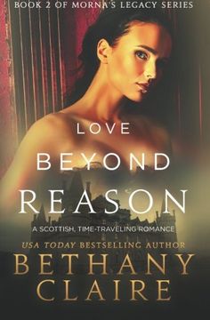 portada Love Beyond Reason: A Scottish, Time-Traveling Romance (Book 2 of Morna's Legacy Series) (en Inglés)