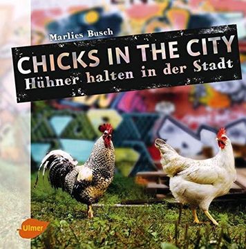 portada Chicks in the City: Hühner Halten in der Stadt (en Alemán)
