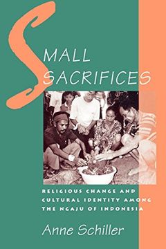 portada Small Sacrifices: Religious Change and Cultural Identity Among the Ngaju of Indonesia (en Inglés)