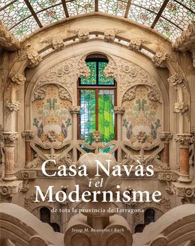 portada Casa Navàs i el Modernisme de Tota la Província de Tarragona (in Spanish)