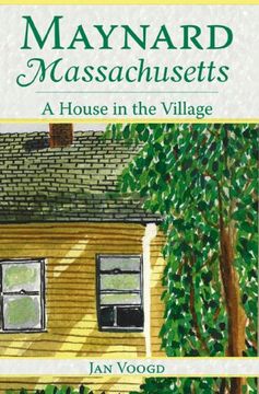 portada Maynard, Massachusetts: A House in the Village (en Inglés)