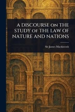 A Discourse on the Study of the law of Nature and Nations (en Inglés)