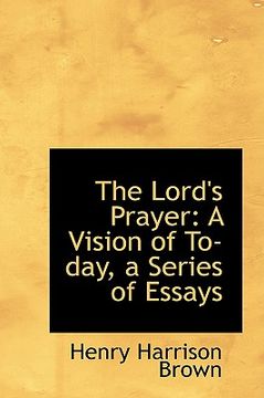 portada the lord's prayer: a vision of to-day, a series of essays (in English)