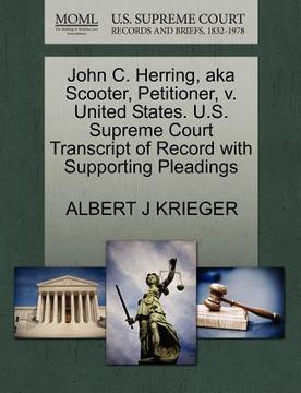portada john c. herring, aka scooter, petitioner, v. united states. u.s. supreme court transcript of record with supporting pleadings
