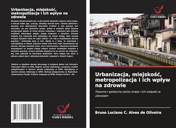 portada Urbanizacja, Miejskośc, Metropolizacja i ich Wplyw na Zdrowie (in Polish)
