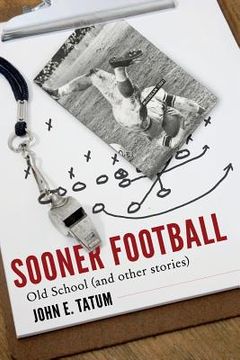 portada Sooner Football: Old School and Other Stories (en Inglés)