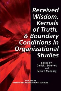 portada Received Wisdom, Kernels of Truth, and Boundary Conditions in Organizational Studies (in English)