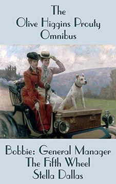 portada The Olive Higgins Prouty Omnibus: Bobbie: General Manager, the Fifth Wheel, Stella Dallas 