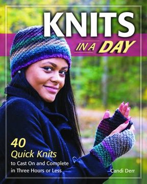 portada Knits in a Day: 40 Quick Knits to Cast on and Complete in Three Hours or Less (en Inglés)