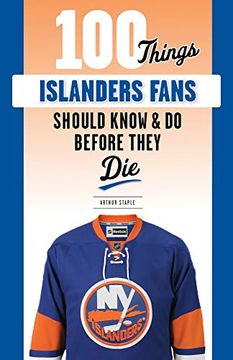portada 100 Things Islanders Fans Should Know & Do Before They Die (en Inglés)