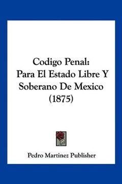 portada Codigo Penal: Para el Estado Libre y Soberano de Mexico (1875)