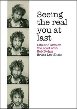 portada Seeing the Real You at Last: Life and Love on the Road with Bob Dylan
