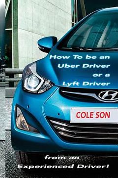 portada How to be an Uber Driver or a Lyft Driver by Cole Son (en Inglés)
