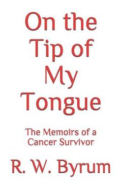portada On the Tip of My Tongue: The Memoirs of a Cancer Survivor (en Inglés)