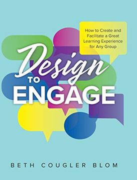 portada Design to Engage: How to Create and Facilitate a Great Learning Experience for any Group (in English)