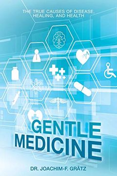 portada Gentle Medicine: The True Causes of Disease, Healing, and Health (en Inglés)