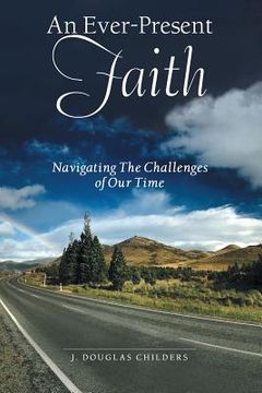 portada An Ever-Present Faith: Navigating The Challenges of Our Time (en Inglés)