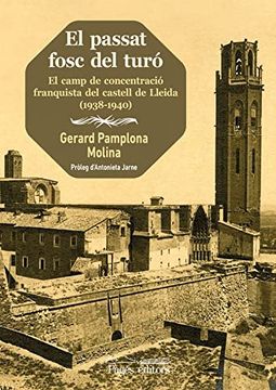 portada El Passat Fosc del Turó: El Camp de Concentració Franquista del Castell de Lleida (1938-1940): 242 (Guimet) (en Catalá)