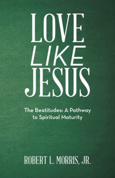 portada Love Like Jesus: The Beatitudes: A Pathway to Spiritual Maturity (en Inglés)