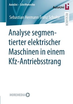 portada Analyse Segmentierter Elektrischer Maschinen in Einem Kfz-Antriebsstrang (en Alemán)