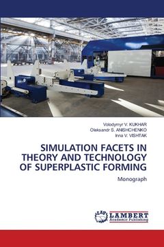 portada Simulation Facets in Theory and Technology of Superplastic Forming (en Inglés)
