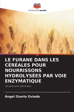 portada Le Furane Dans Les Céréales Pour Nourrissons Hydrolysées Par Voie Enzymatique (en Francés)