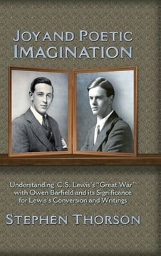 portada Joy and Poetic Imagination: Understanding C. S. Lewis's Great War with Owen Barfield and its Significance for Lewis's Conversion and Writings (en Inglés)