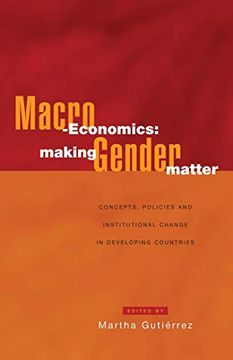 portada Macro-Economics: Making Gender Matter: Concepts, Policies and Institutional Change in Developing Countries (en Inglés)