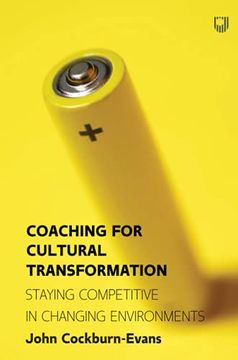portada Coaching for Cultural Transformation: Staying Competitive in Changing Environments (uk Higher Education oup Business Human Resourcing) (en Inglés)