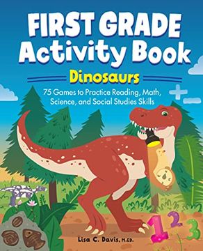 portada First Grade Activity Book - Dinosaurs: 75 Games to Practice Reading, Math, Science & Social Studies Skills (School Skills Activity Books) (en Inglés)