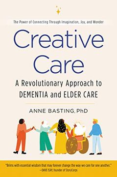portada Creative Care: A Revolutionary Approach to Dementia and Elder Care (in English)