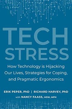 portada Tech Stress: How Technology Is Hijacking Our Lives, Strategies for Coping, and Pragmatic Ergonomics (en Inglés)