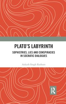 portada Platos Labyrinth: Sophistries, Lies and Conspiracies in Socratic Dialogues (in English)