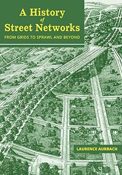portada A History of Street Networks: From Grids to Sprawl and Beyond (en Inglés)