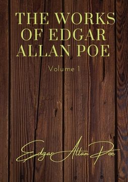 portada The Works of Edgar Allan Poe - Volume 1: contains: The Unparalled Adventures of One Hans Pfall; The Gold Bug; Four Beasts in One; The Murders in the R 