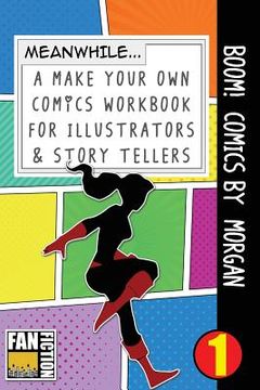 portada Boom! Comics by Morgan: A What Happens Next Comic Book for Budding Illustrators and Story Tellers (en Inglés)