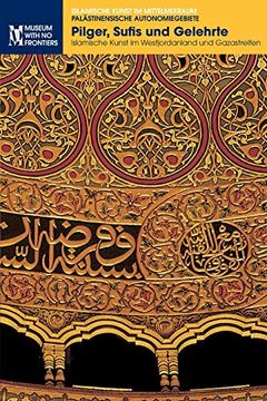 portada Pilger, Sufis und Gelehrte: Islamische Kunst im Westjordanland und Gaza (Islamische Kunst im Mittelmeerraum) (en Alemán)