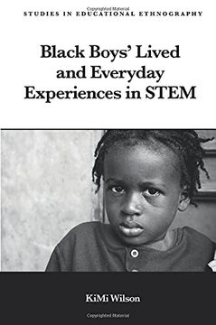 portada Black Boys’ Lived and Everyday Experiences in Stem (Studies in Educational Ethnography) (en Inglés)