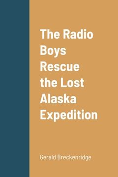 portada The Radio Boys Rescue the Lost Alaska Expedition (en Inglés)