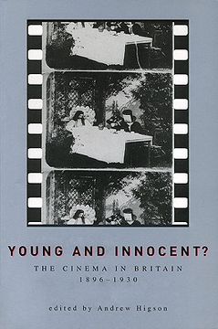 portada young and innocent? young and innocent? young and innocent?: the cinema in britain, 1896-1930 the cinema in britain, 1896-1930 the cinema in britain, (in English)