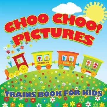 portada Choo Choo! Pictures Trains Book for Kids (Trains for Kids)