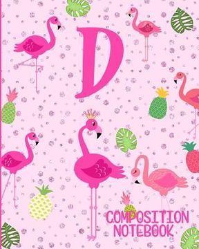portada Composition Notebook D: Pink Flamingo Initial D Composition Wide Ruled Notebook (en Inglés)