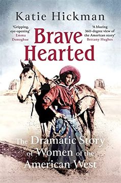 portada Brave Hearted: The Dramatic Story of Women of the American West (Hardback)